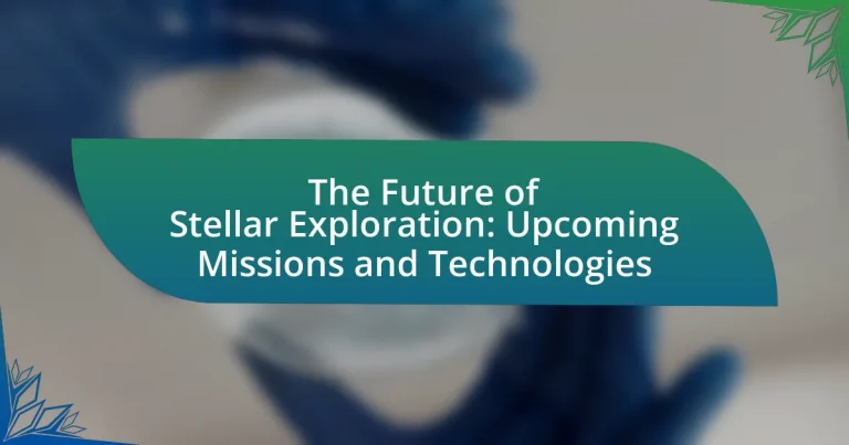 The Future of Stellar Exploration: Upcoming Missions and Technologies