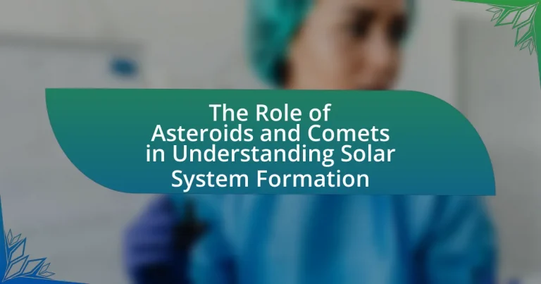 The Role of Asteroids and Comets in Understanding Solar System Formation