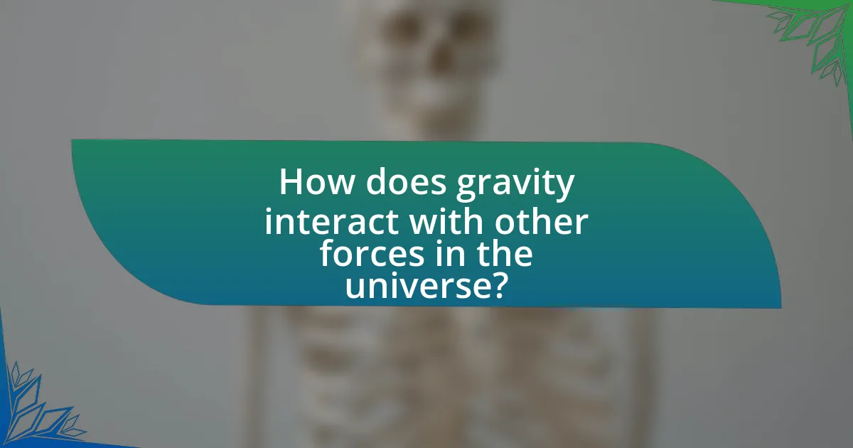 How does gravity interact with other forces in the universe?