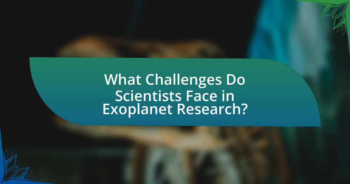 What Challenges Do Scientists Face in Exoplanet Research?
