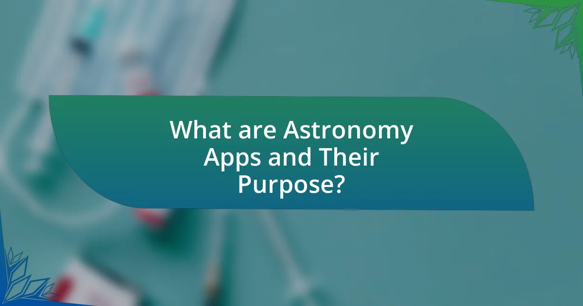 What are Astronomy Apps and Their Purpose?