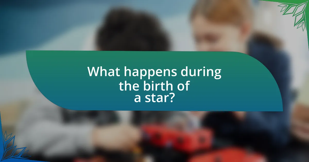 What happens during the birth of a star?