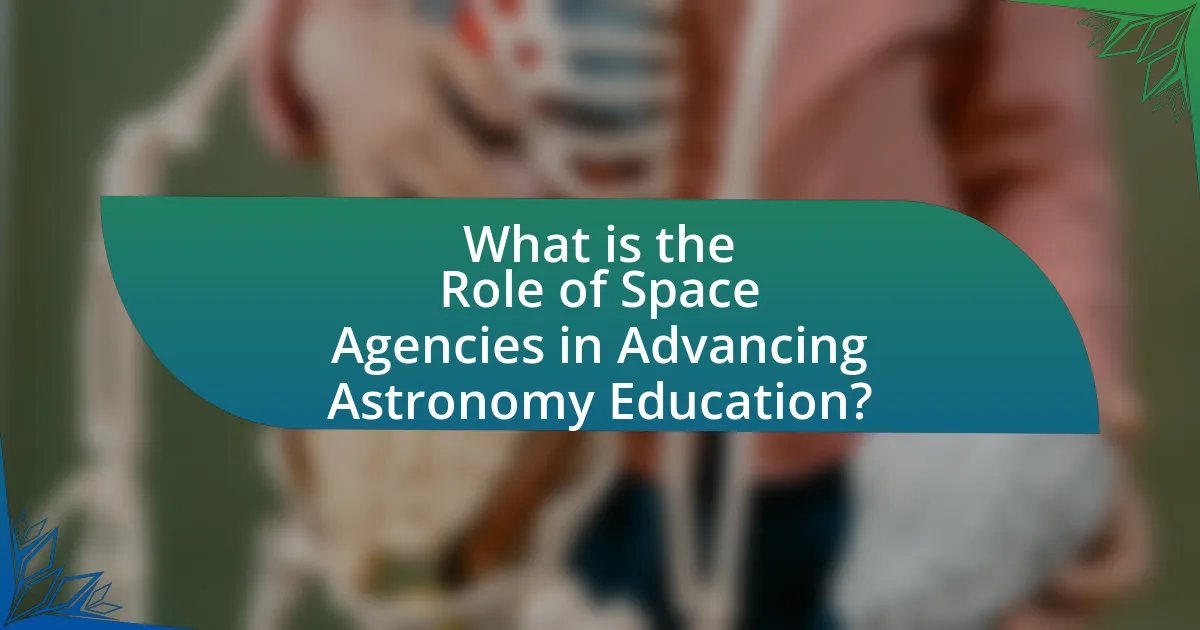 What is the Role of Space Agencies in Advancing Astronomy Education?